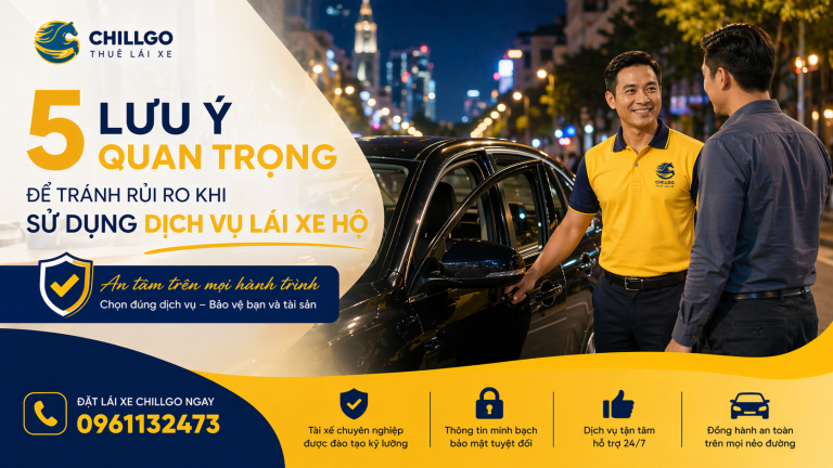 5 Lưu ý quan trọng để tránh rủi ro khi sử dụng dịch vụ lái xe hộ
